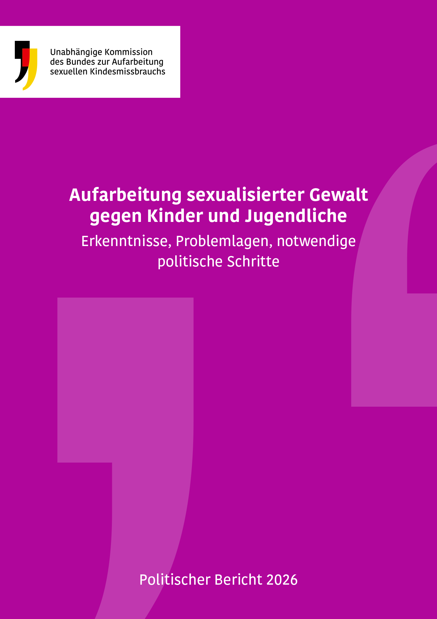 Cover des Politischen Berichts: Logo der Kommission, Anführungszeichen und Titel "Aufarbeitung sexualisierter Gewalt gegen Kinder und Jugendliche - Erkenntnisse, Problemlagen, notwendige politische Schritte" vor lila Hintergrund